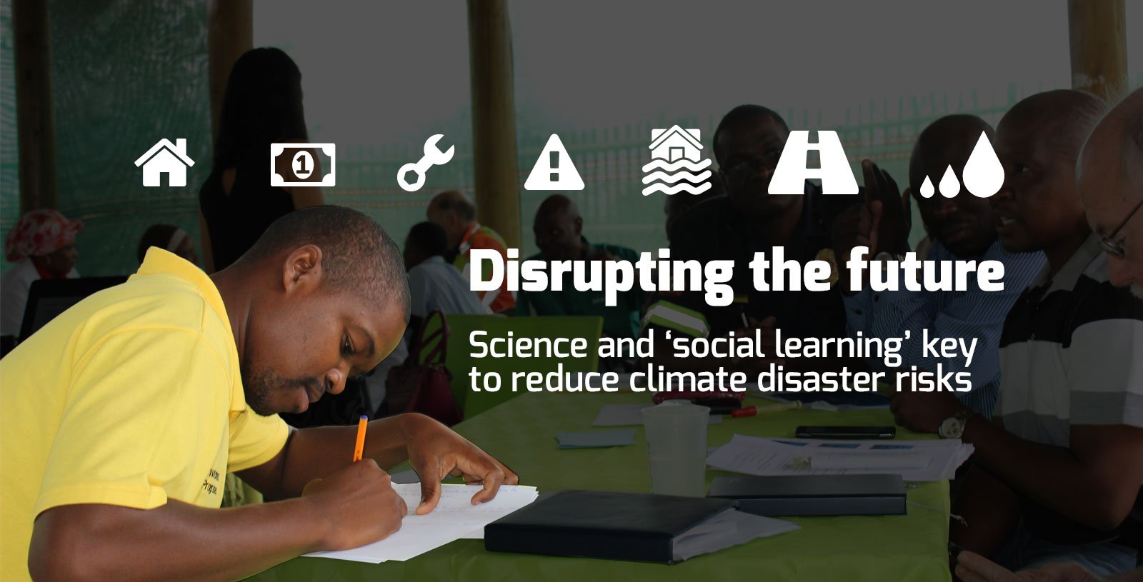 Disrupting the future: Science and 'social learning' key to reduce climate disaster risks